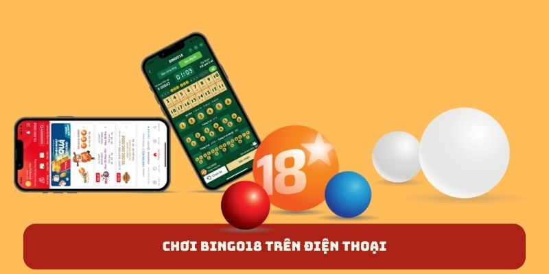 Xổ số bingo18 - Chơi Bingo18 trên điện thoại