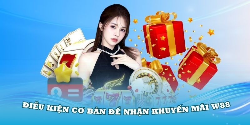 Khuyến mãi w88 - Điều khoản quy định chung khi nhận khuyến mãi W88