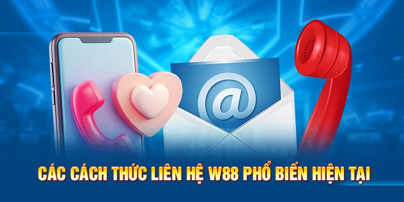 Liên hệ w88 - Xem ngay các thông tin liên hệ W88 để kết nối nhanh